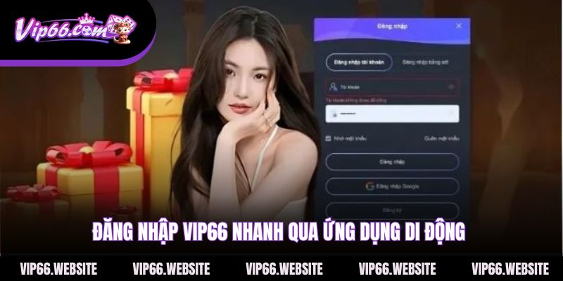 dang-nhap-vip66-nhanh-qua-ung-dung-di-dong