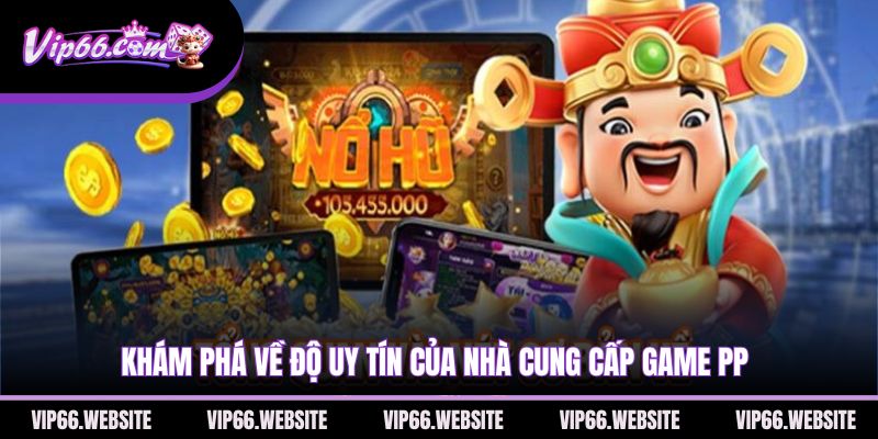 kham-pha-ve-do-uy-tin-cua-nha-cung-cap-game-pp