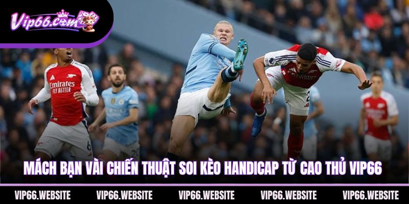 mach-ban-vai-chien-thuat-soi-keo-handicap-tu-cao-thu-vip66