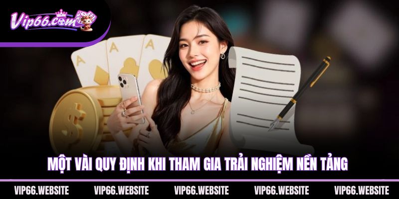 mot-vai-quy-dinh-khi-tham-gia-trai-nghiem-nen-tang