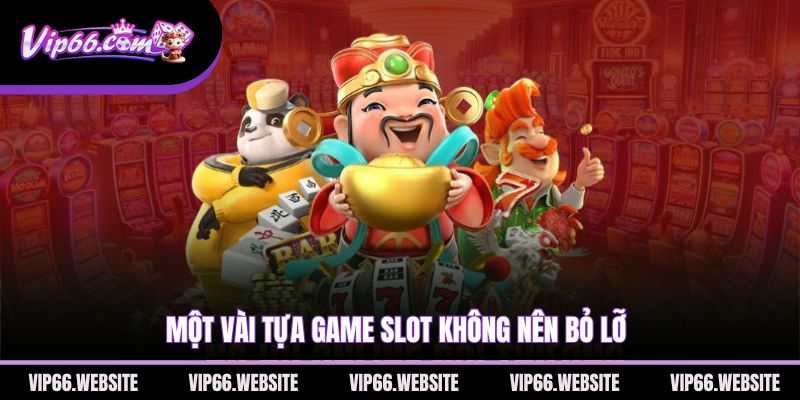 mot-vai-tua-game-slot-khong-nen-bo-lo