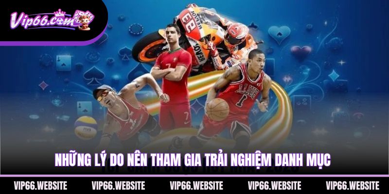 nhung-ly-do-nen-tham-gia-trai-nghiem-danh-muc