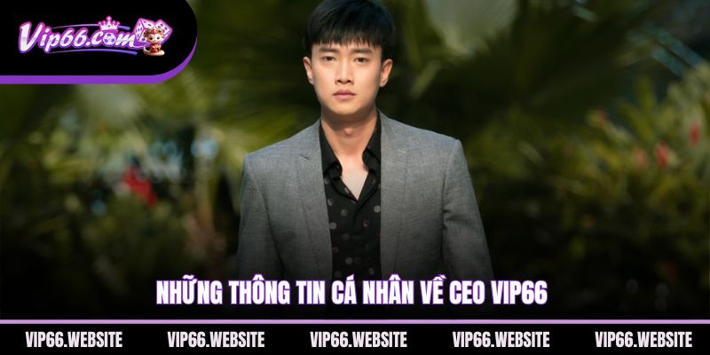 nhung-thong-tin-ca-nhan-ve-ceo-vip66