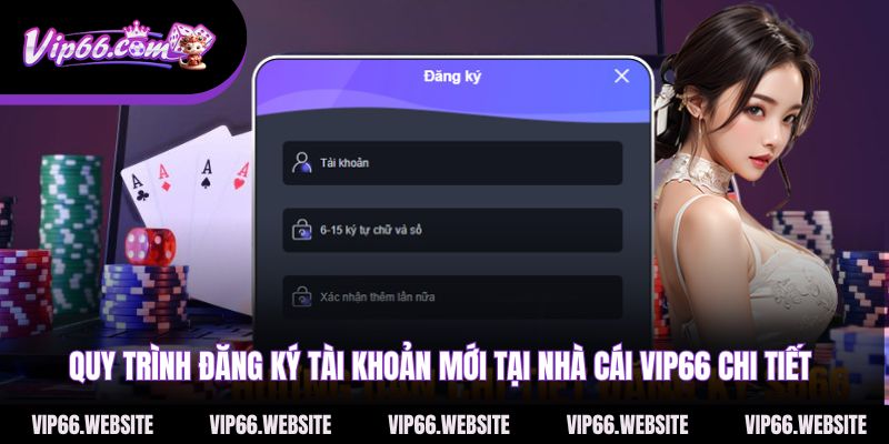 quy-trinh-dang-ky-tai-khoan-moi-tai-nha-cai-vip66-chi-tiet
