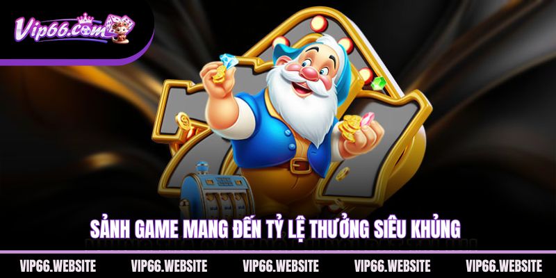 sanh-game-mang-den-ty-le-thuong-sieu-khung