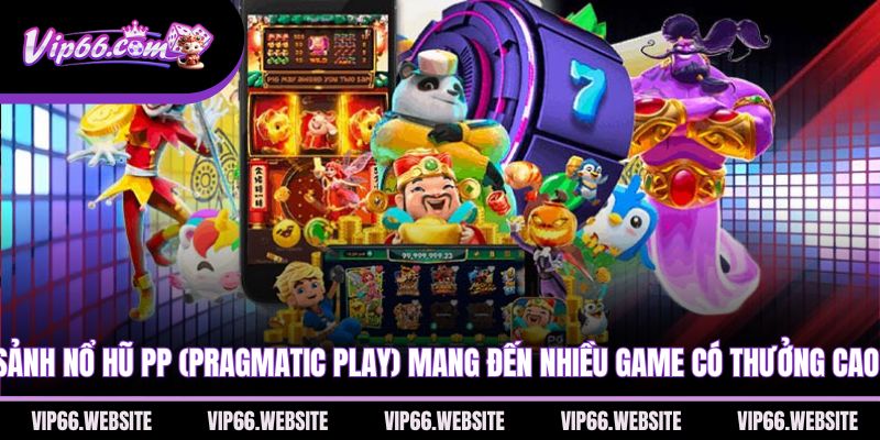 sanh-no-hu-pp-pragmatic-play-mang-den-nhieu-game-co-thuong-cao