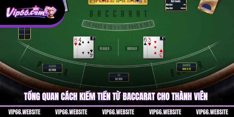 tong-quan-cach-kiem-tien-tu-baccarat-cho-thanh-vien
